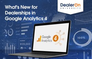 What’s New for Dealerships in Google Analytics 4
