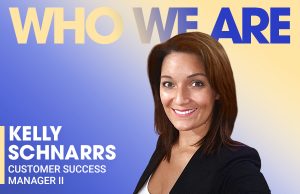 Who We Are: Kelly Schnarrs, Customer Success Manager II