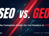 SEO vs GEO: The Complete Guide for Car Dealers in 2026
